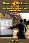 Crossing the Line: One Soldier's Journey to Iraq and Back Again By Bill Cain Cover Image