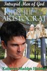 Titus: The Aristocrat (Intrepid Men of God #8) By Katheryn Maddox Haddad Cover Image