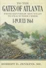 To the Gates of Atlanta: From Kennesaw Mountain to Peach Tree Creek, 1-19 July 1864 By Sr. Jenkins, Robert Cover Image
