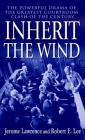 Inherit the Wind: The Powerful Drama of the Greatest Courtroom Clash of the Century By Jerome Lawrence, Robert E. Lee Cover Image