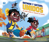 Batman Y Batgirl Unidos: Un Libro Sobre El Trabajo En Equipo Cover Image