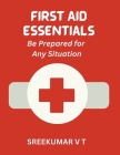 First Aid Essentials: Be Prepared for Any Situation Cover Image