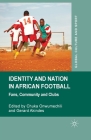 Identity and Nation in African Football: Fans, Community, and Clubs (Global Culture and Sport) Cover Image