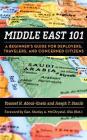 Middle East 101: A Beginner's Guide for Deployers Travelers and Concerned Citizens By Youssef H. Aboul-Enein, Joseph T. Stanik Cover Image