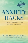 Anxiety Hacks By Kate Hudson-Hall Cover Image