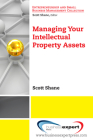 Managing Your Intellectual Property Assets (Entrepreneurship and Small Business Management Collection) By Scott Shane Cover Image