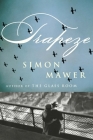 Trapeze: A Novel By Simon Mawer Cover Image