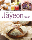 Jayeon Bread: A Step by Step Guide to Making No-Knead Bread with Natural Starters By Sangjin Ko Cover Image
