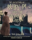 The Adventures of Ruby Pi and the Geometry Girls: Teen Heroines in History Use Geometry, Algebra, and Other Mathematics to Solve Colossal Problems By Tom Durwood, Sandra Uve (Foreword by) Cover Image