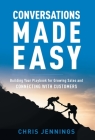 Conversations Made Easy: Building Your Playbook for Growing Sales and Connecting with Customers By Chris Jennings Cover Image
