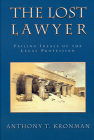 The Lost Lawyer: Failing Ideals of the Legal Profession By Anthony T. Kronman Cover Image