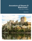 Ancestors of Steven D Blanchard: Extended Lineages Cover Image
