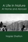 A Life in Nature: At Home and Abroad Cover Image