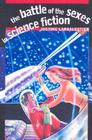 The Battle of the Sexes in Science Fiction (Early Classics of Science Fiction) By Justine Larbalestier Cover Image