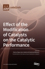 Effect of the Modification of Catalysts on the Catalytic Performance By Florica Papa (Guest Editor), Anca Vasile (Guest Editor), Gianina Dobrescu (Guest Editor) Cover Image