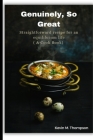 Genuinely, So Great: Straightforward recipe for an equilibrium life (A Cook Book) By Kevin M. Thompson Cover Image