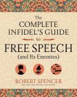 The Complete Infidel's Guide to Free Speech (and Its Enemies) (Complete Infidel's Guides) Cover Image