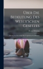 Über Die Bedeutung Des Weber'Schen Gesetzes: Beiträge Zur Psychologie Des Vergleichens Und Messens By Alexius Meinong Cover Image