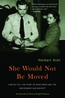 She Would Not Be Moved: How We Tell the Story of Rosa Parks and the Montgomery Bus Boycott By Herbert R. Kohl, Marian Wright Edelman (Introduction by), Cynthia Stokes Brown Cover Image