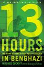 13 Hours: The Inside Account of What Really Happened In Benghazi By Mitchell Zuckoff, Annex Security Team (With) Cover Image