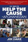 101 Ways to Help the Cause in Afghanistan By Jim Hake Cover Image