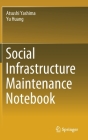 Social Infrastructure Maintenance Notebook By Atsushi Yashima, Yu Huang Cover Image
