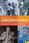 Introduction to Transgender Studies By Ardel Haefele-Thomas, Thatcher Combs (With), Susan Stryker (Foreword by) Cover Image