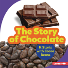 The Story of Chocolate: It Starts with Cocoa Beans (Step by Step) Cover Image