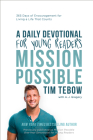 Mission Possible: A Daily Devotional for Young Readers: 365 Days of Encouragement for Living a Life That Counts By Tim Tebow, A. J. Gregory (With) Cover Image