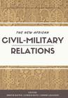 The New African Civil-Military Relations By Martin Rupiya (Editor), Gorden Moyo (Editor), Henrik Laugesen (Editor) Cover Image
