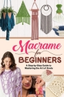 Macrame for Beginners: A Step-by-Step Guide to Mastering the Art of Knots By Jennifer Chan Cover Image