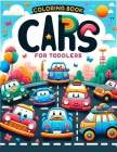 Cars for Toddlers coloring book: With Easy-to-Color Designs and Cute Characters, It's Ideal for Budding Car Enthusiasts Cover Image