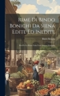 Rime Di Bindo Bonichi Da Siena Edite Ed Inedite: Ora Per La Prima Volta Tutte Insieme Stampate By Bindo Bonichi Cover Image