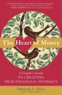 The Heart of Money: A Couple's Guide to Creating True Financial Intimacy By Deborah Price Cover Image