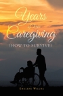 Years of Free Caregiving: (How to Survive) Cover Image