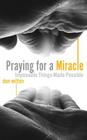 Praying for a Miracle By Don Wilton Cover Image