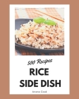 500 Rice Side Dish Recipes: Make Cooking at Home Easier with Rice Side Dish Cookbook! Cover Image