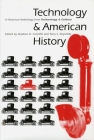 Technology and American History: A Historical Anthology from Technology and Culture Cover Image