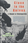 Close to the Knives: A Memoir of Disintegration By David Wojnarowicz Cover Image