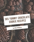 365 Yummy Chocolate Cookie Recipes: A Yummy Chocolate Cookie Cookbook for All Generation By Rita Williams Cover Image