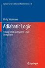 Adiabatic Logic: Future Trend and System Level Perspective By Philip Teichmann Cover Image