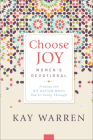 Choose Joy Women's Devotional: Finding Joy No Matter What You're Going Through By Kay Warren Cover Image