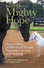 Mini Horse, Mighty Hope By Debbie Garcia-Bengochea, Peggy Frezon (With) Cover Image
