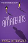 The Amateurs By Sara Shepard Cover Image
