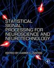 Statistical Signal Processing for Neuroscience and Neurotechnology By Karim G. Oweiss (Editor) Cover Image
