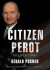 Citizen Perot Lib/E: His Life and Times By Gerald Posner, Christopher Lane (Read by) Cover Image