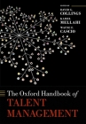 The Oxford Handbook of Talent Management (Oxford Handbooks) By David G. Collings (Editor), Kamel Mellahi (Editor), Wayne F. Cascio (Editor) Cover Image