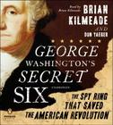 George Washington's Secret Six: The Spy Ring That Saved the American Revolution Cover Image