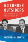 No Longer Outsiders: Black and Latino Interest Group Advocacy on Capitol Hill Cover Image