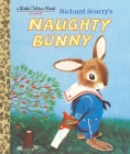 Richard Scarry's Naughty Bunny (Little Golden Book) By Richard Scarry Cover Image